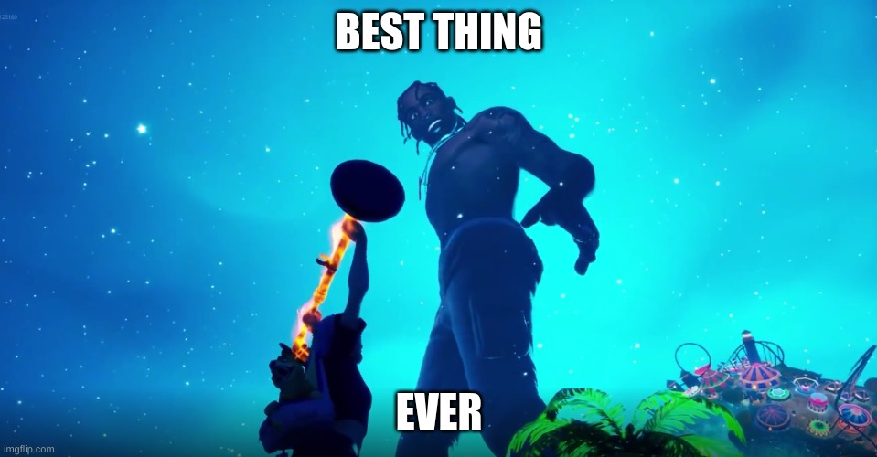 best fortnite event | BEST THING; EVER | image tagged in fortnite | made w/ Imgflip meme maker