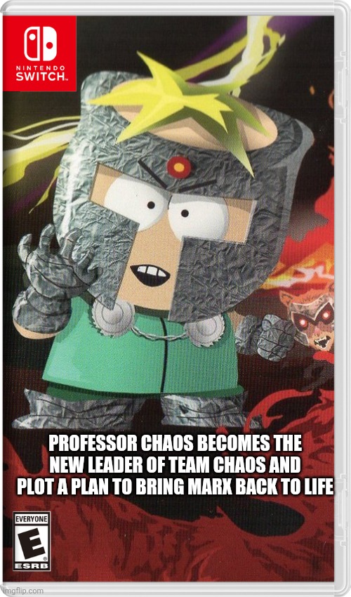 Well that answers Markus's Question | PROFESSOR CHAOS BECOMES THE NEW LEADER OF TEAM CHAOS AND PLOT A PLAN TO BRING MARX BACK TO LIFE | image tagged in south park,team chaos,memes | made w/ Imgflip meme maker
