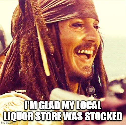 JACK LAUGH | I'M GLAD MY LOCAL LIQUOR STORE WAS STOCKED | image tagged in jack laugh | made w/ Imgflip meme maker