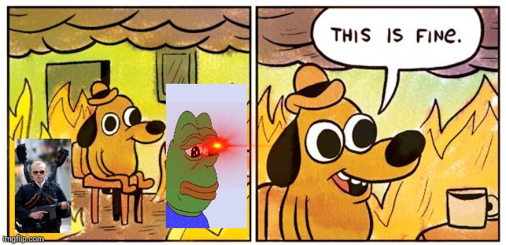 This Is Fine | image tagged in memes,this is fine | made w/ Imgflip meme maker