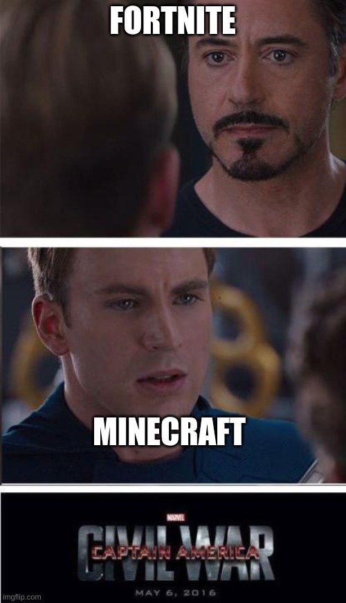 Marvel Civil War 2 Meme | FORTNITE MINECRAFT | image tagged in memes,marvel civil war 2 | made w/ Imgflip meme maker