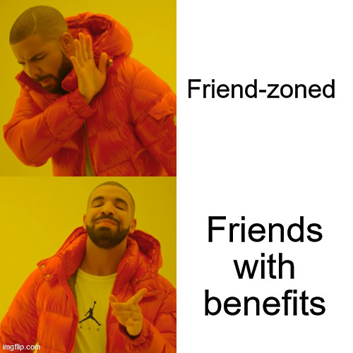 What is the RELATIONSHIP? | Friend-zoned; Friends with benefits | image tagged in memes,drake hotline bling,friends | made w/ Imgflip meme maker