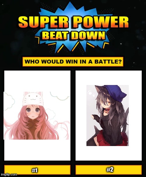 Super Power Beat Down | #2; #1 | image tagged in super power beat down | made w/ Imgflip meme maker