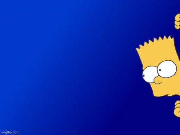 Bart Simpson Peeking Meme | image tagged in memes,bart simpson peeking | made w/ Imgflip meme maker