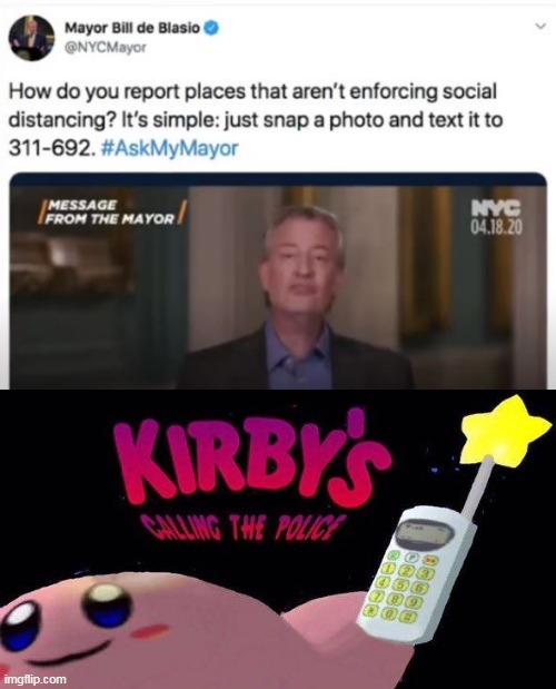 taddle taddle | image tagged in kirby is calling the police,memes,social distancing | made w/ Imgflip meme maker