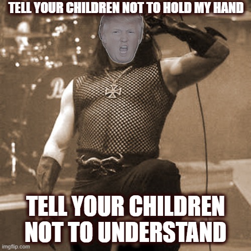 Donzig | TELL YOUR CHILDREN NOT TO HOLD MY HAND; TELL YOUR CHILDREN NOT TO UNDERSTAND | image tagged in glenn danzig | made w/ Imgflip meme maker