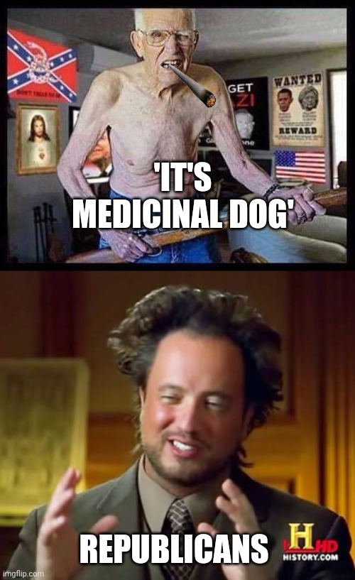 Pink elephant | 'IT'S MEDICINAL DOG'; REPUBLICANS | image tagged in memes,ancient aliens,angry old man,scumbag republicans | made w/ Imgflip meme maker