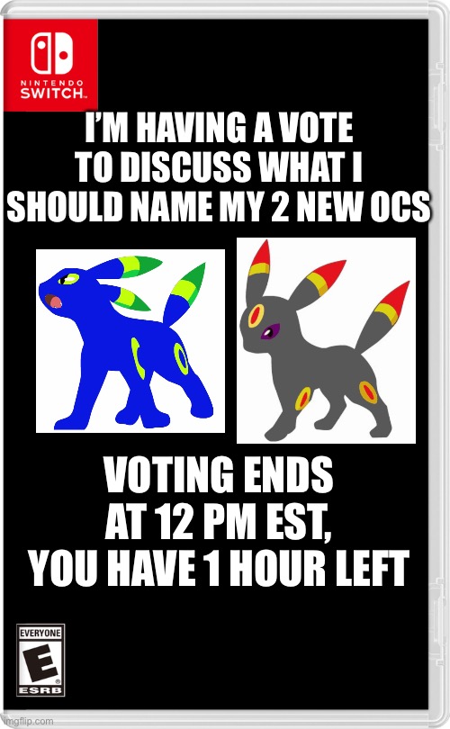 Link will be in the comments, Memegamer3 is in the lead with 3 votes | I’M HAVING A VOTE TO DISCUSS WHAT I SHOULD NAME MY 2 NEW OCS; VOTING ENDS AT 12 PM EST, YOU HAVE 1 HOUR LEFT | image tagged in nintendo switch,pokemon | made w/ Imgflip meme maker