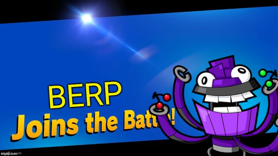 BERP | image tagged in blank joins the battle,mixels,memes | made w/ Imgflip meme maker