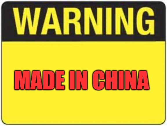 blank warning sign | MADE IN CHINA | image tagged in blank warning sign | made w/ Imgflip meme maker