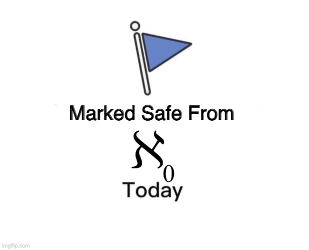 Marked Safe From Meme | ℵ 0 | image tagged in memes,marked safe from | made w/ Imgflip meme maker