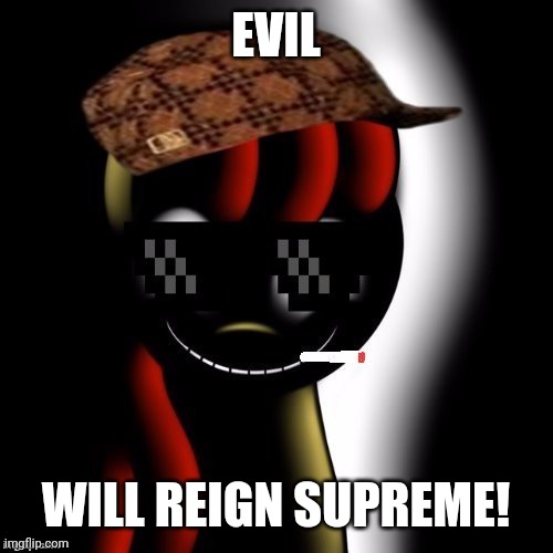 Creepy Bloom | EVIL; WILL REIGN SUPREME! | image tagged in creepy bloom,memes,evil | made w/ Imgflip meme maker