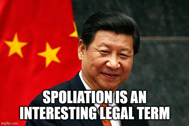 Xi Jinping | SPOLIATION IS AN INTERESTING LEGAL TERM | image tagged in xi jinping | made w/ Imgflip meme maker