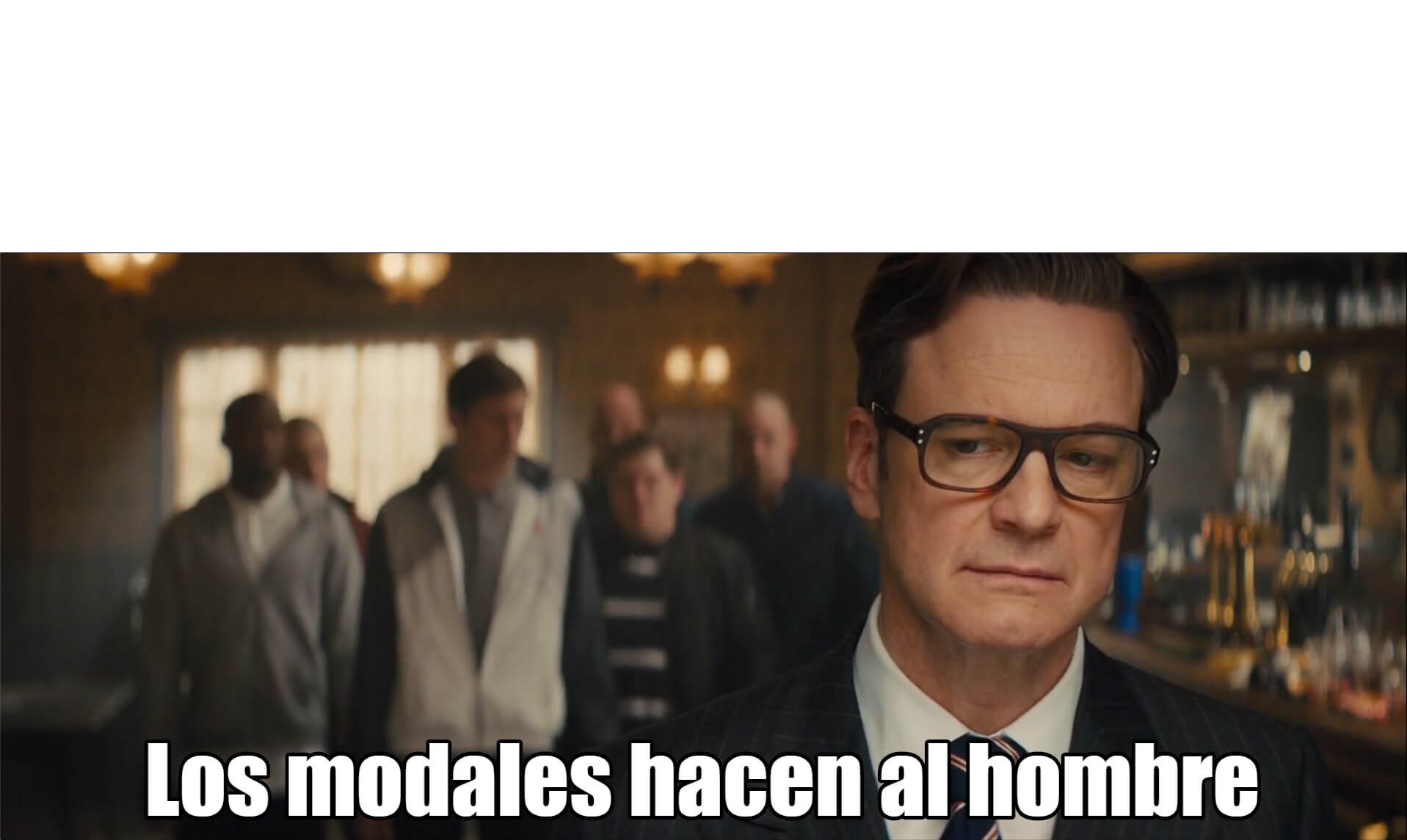 High Quality Los modales hacen al hombre Blank Meme Template