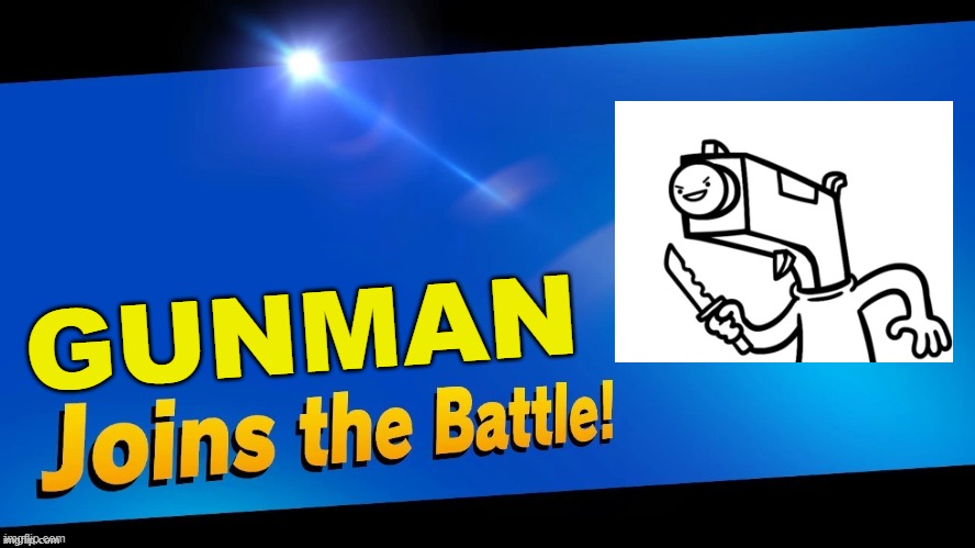People will only get this if they have seen asdfmovie12... | GUNMAN | image tagged in blank joins the battle,super smash bros,asdfmovie | made w/ Imgflip meme maker