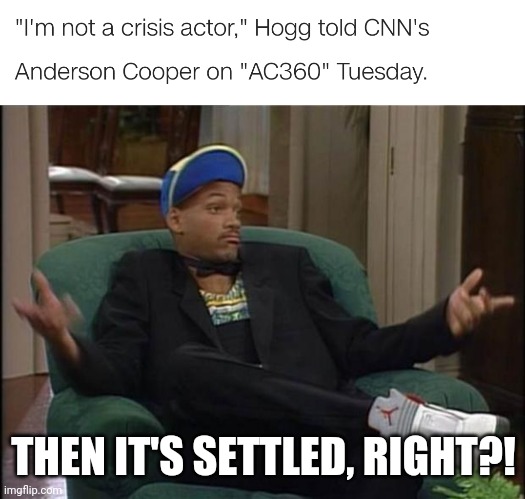 Lest we forget... | THEN IT'S SETTLED, RIGHT?! | image tagged in fresh prince,memes,crisis actor,media,manipulation | made w/ Imgflip meme maker