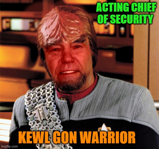 kewel gon warrior | ACTING CHIEF OF SECURITY; KEWL GON WARRIOR | image tagged in kewlew,warrior | made w/ Imgflip meme maker