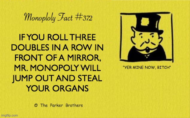 Monopoly Fact #372 | image tagged in monopoly,murder,fun fact | made w/ Imgflip meme maker