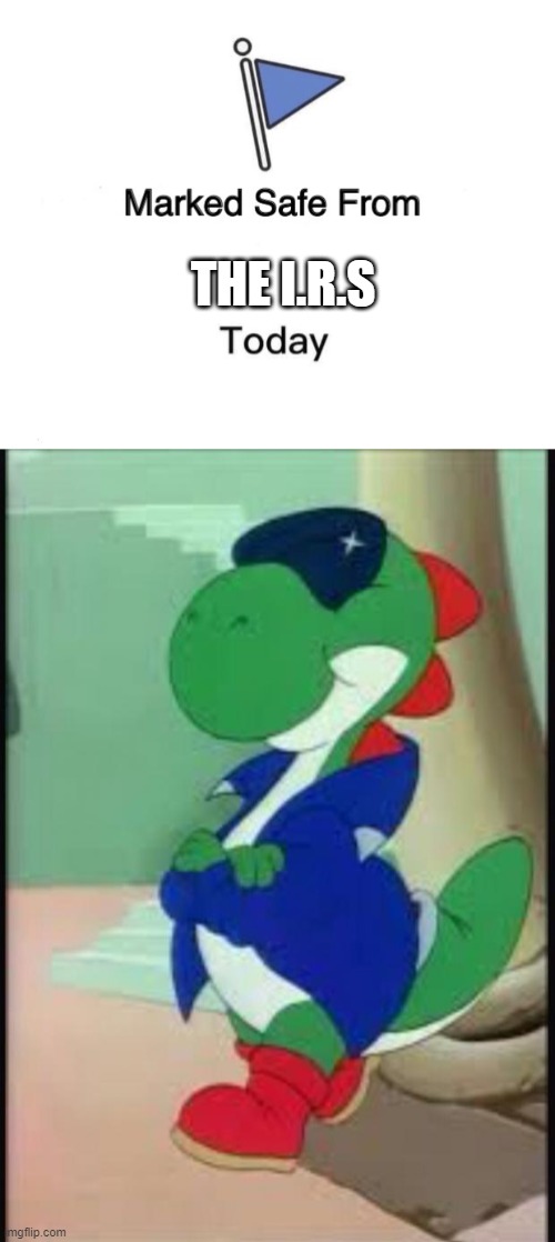 When Yoshi dodged his taxes |  THE I.R.S | image tagged in gangster yoshi,memes,marked safe from | made w/ Imgflip meme maker