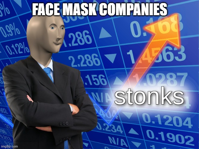 stonks | FACE MASK COMPANIES | image tagged in stonks | made w/ Imgflip meme maker
