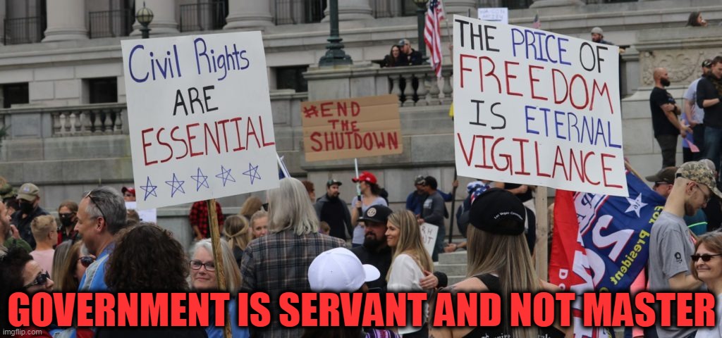 Keep prisoners IN. Let us OUT. | GOVERNMENT IS SERVANT AND NOT MASTER | image tagged in political meme,politics,freedom,protesters,american politics,america | made w/ Imgflip meme maker