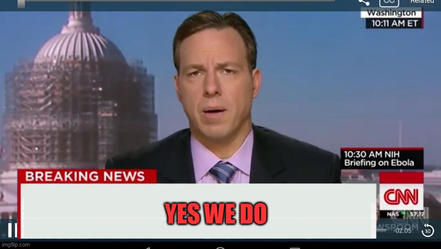 cnn breaking news template | YES WE DO | image tagged in cnn breaking news template | made w/ Imgflip meme maker