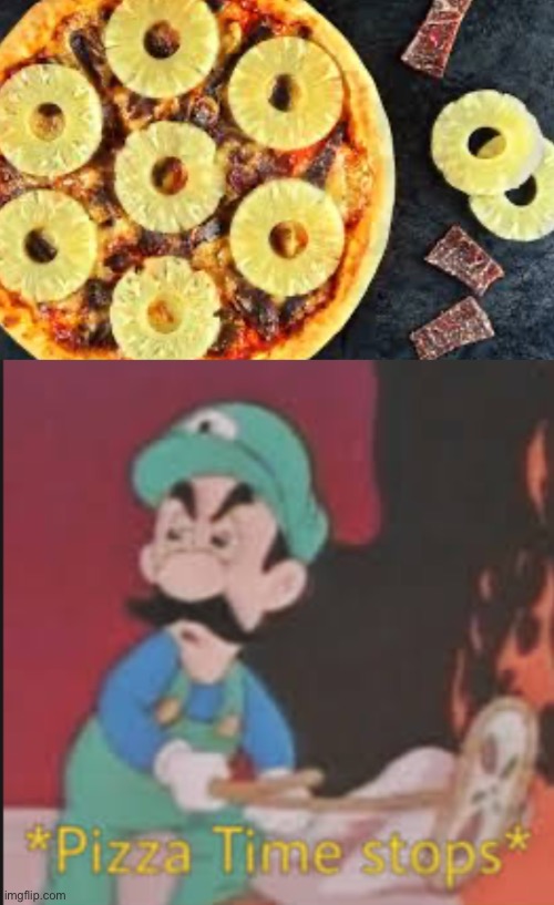 Pineapple and Pizza don’t mix | image tagged in pizza time stops | made w/ Imgflip meme maker