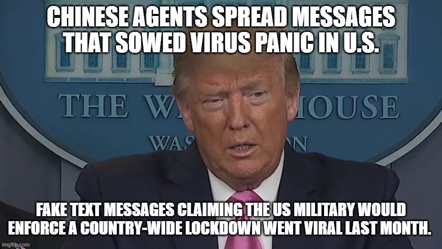 China Spread COVID-19 Misinformation | CHINESE AGENTS SPREAD MESSAGES THAT SOWED VIRUS PANIC IN U.S. FAKE TEXT MESSAGES CLAIMING THE US MILITARY WOULD ENFORCE A COUNTRY-WIDE LOCKDOWN WENT VIRAL LAST MONTH. | image tagged in if only you knew how bad things really are | made w/ Imgflip meme maker
