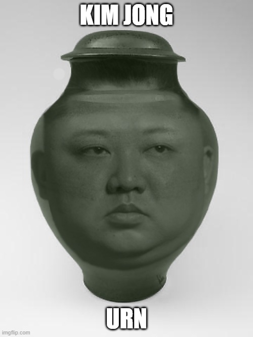 Kim Jong Urn | KIM JONG; URN | image tagged in kim jong il | made w/ Imgflip meme maker