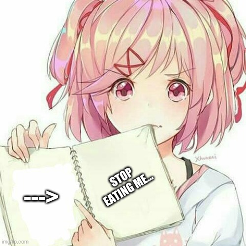 for bijuu mike | STOP EATING ME... ---> | image tagged in natsuki's book of truth,my favorite youtuber | made w/ Imgflip meme maker