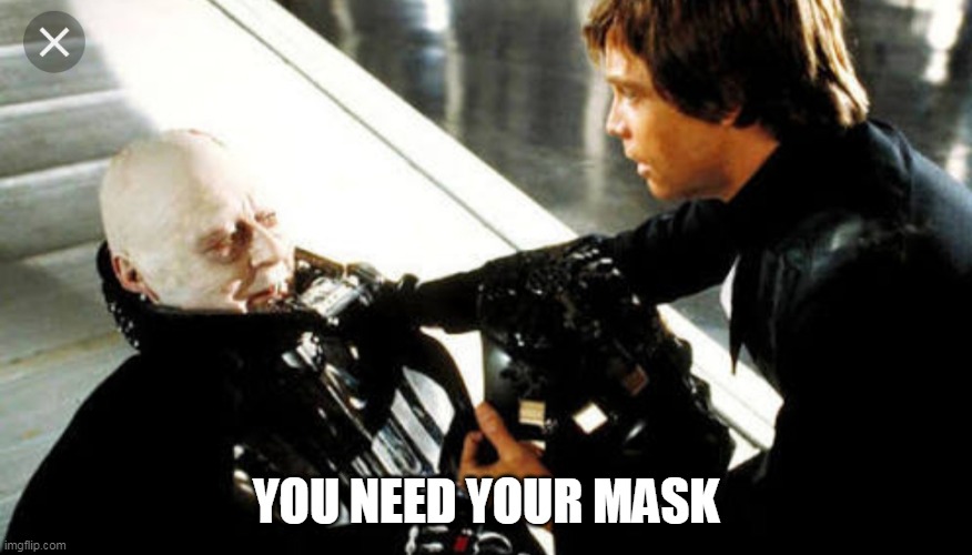 Vader asthma | YOU NEED YOUR MASK | image tagged in vader asthma | made w/ Imgflip meme maker