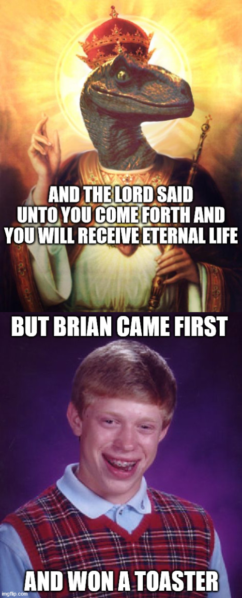 You Had One Job | image tagged in memes,funny,bad luck brian,raptorjesus | made w/ Imgflip meme maker