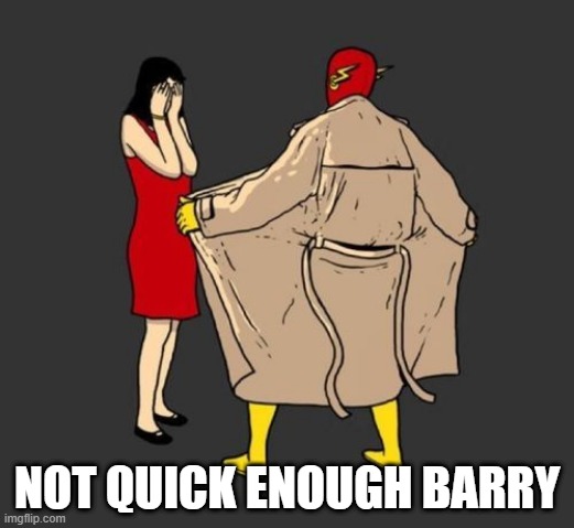 Flashing Flash | NOT QUICK ENOUGH BARRY | image tagged in the flash | made w/ Imgflip meme maker