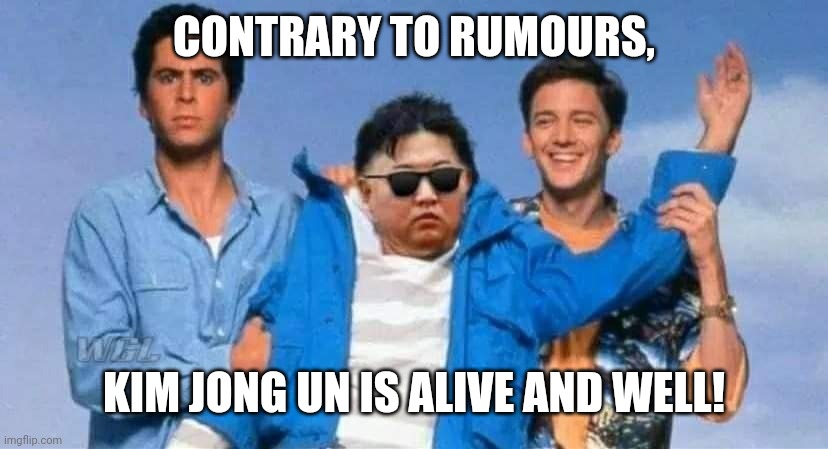 Kim Jong Un Korea | CONTRARY TO RUMOURS, KIM JONG UN IS ALIVE AND WELL! | image tagged in kim jong un,north korea | made w/ Imgflip meme maker