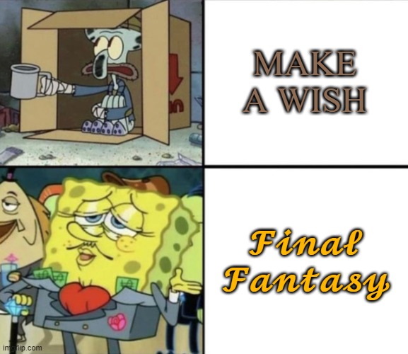 Poor Squidward vs Rich Spongebob | MAKE A WISH; 𝓕𝓲𝓷𝓪𝓵 𝓕𝓪𝓷𝓽𝓪𝓼𝔂 | image tagged in poor squidward vs rich spongebob | made w/ Imgflip meme maker