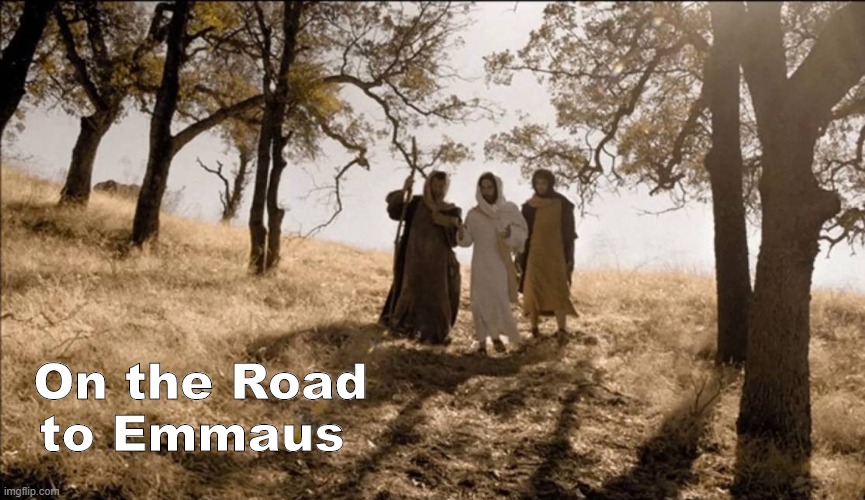 On the Road to Emmaus | On the Road
to Emmaus | image tagged in jesus christ | made w/ Imgflip meme maker