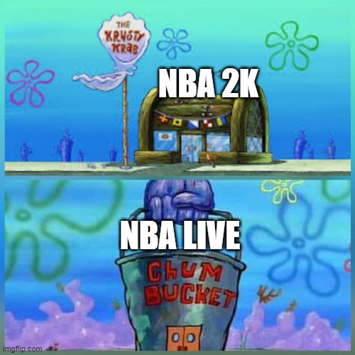 Krusty Krab Vs Chum Bucket | NBA 2K; NBA LIVE | image tagged in memes,krusty krab vs chum bucket | made w/ Imgflip meme maker