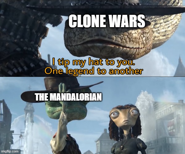 The Two legends | CLONE WARS; THE MANDALORIAN | image tagged in i tip my hat to you one legend to another,memes,star wars,tv shows,the mandalorian,clone wars | made w/ Imgflip meme maker