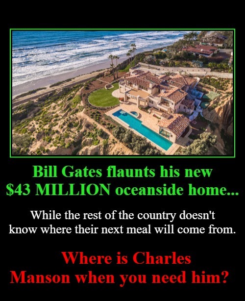 Where is Charles Manson When You Need Him? | image tagged in bill gates,melinda gates,charles manson,billionaire,agenda 21,plannedemic | made w/ Imgflip meme maker