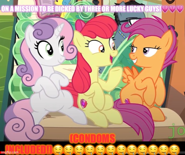 CUTIE MARK CRUSADERS COMPLETELY NUDE!!!!!!!!!!!! | ON A MISSION TO BE DICKED BY THREE OR MORE LUCKY GUYS!💗💗💗; (CONDOMS INCLUDED!)🤤🤤🤤🤤🤤🤤🤤🤤🤤🤤🤤🤤 | image tagged in cutie mark crusaders completely nude | made w/ Imgflip meme maker