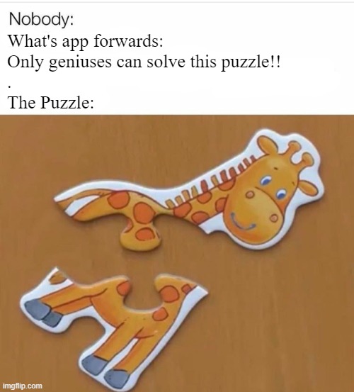 What's app forwards: 
Only geniuses can solve this puzzle!!
.
The Puzzle: | image tagged in funny memes | made w/ Imgflip meme maker