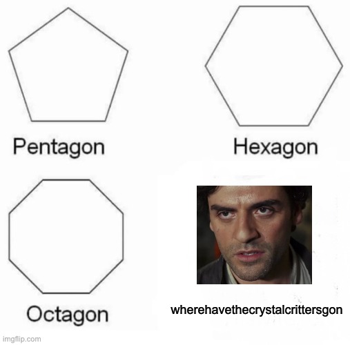 ONE MORE... | wherehavethecrystalcrittersgon | image tagged in memes,pentagon hexagon octagon,star wars | made w/ Imgflip meme maker