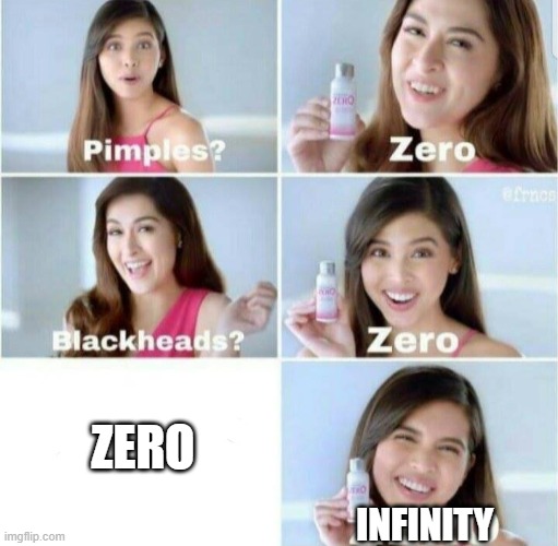 Zero | ZERO; INFINITY | image tagged in pimples zero | made w/ Imgflip meme maker