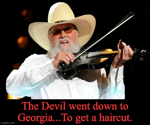 Even ol' Scratch needs a trim from time to time! | The Devil went down to Georgia...To get a haircut. | image tagged in memes,charlie daniels,georgia,covid-19,coronavirus,quarantine | made w/ Imgflip meme maker