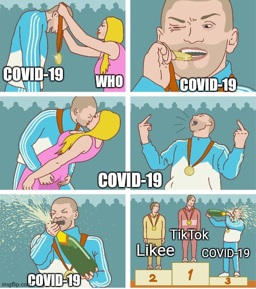 3rd Place Celebration | COVID-19; COVID-19; WHO; COVID-19; TikTok; COVID-19; Likee; COVID-19 | image tagged in 3rd place celebration | made w/ Imgflip meme maker