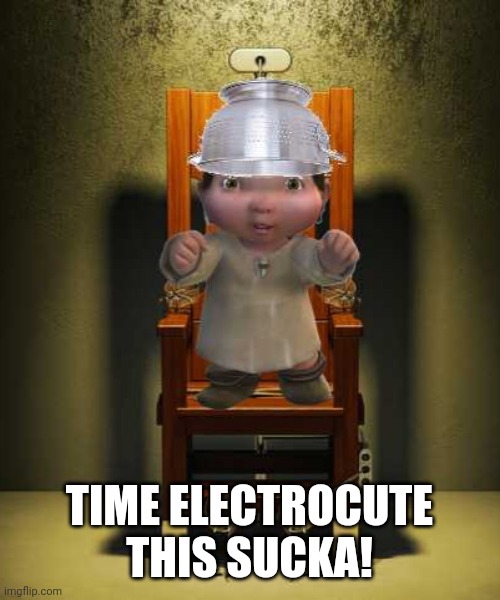 Ice age baby |  TIME ELECTROCUTE THIS SUCKA! | image tagged in ice age baby | made w/ Imgflip meme maker