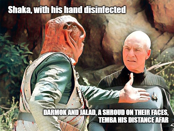 Darmok and Jalad in 2020 Shaka, with his hand disinfected; DARMOK AND JALAD...