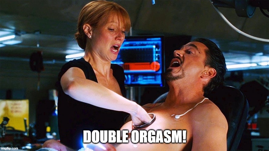 Don't Play With My Heart | DOUBLE ORGASM! | image tagged in iron man | made w/ Imgflip meme maker