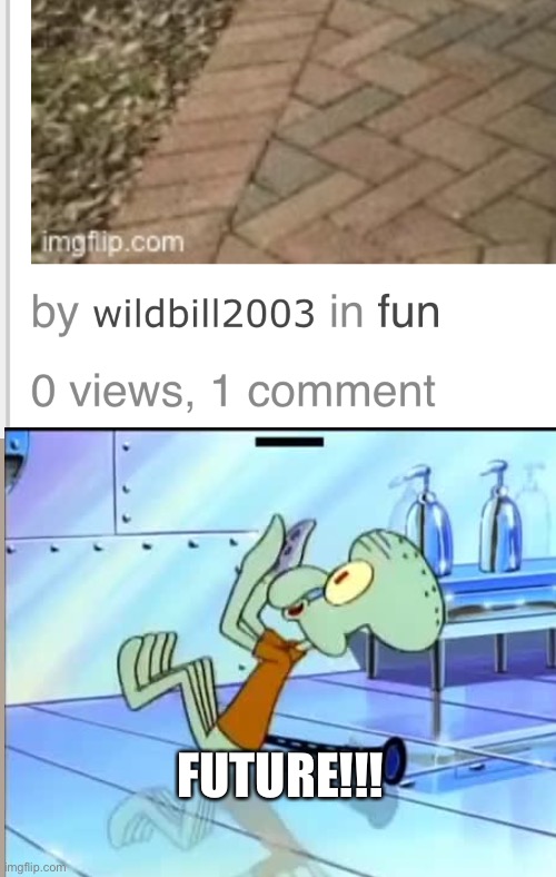 My 100th Meme! | FUTURE!!! | image tagged in future,memes,100,thank you,squidward | made w/ Imgflip meme maker