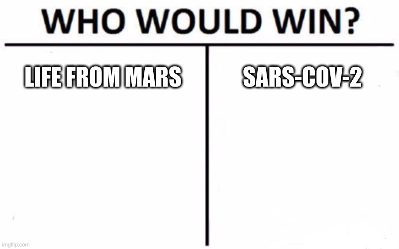 Who Would Win - Planetary Vaccination | LIFE FROM MARS; SARS-COV-2 | image tagged in memes,who would win | made w/ Imgflip meme maker